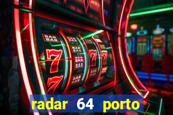 radar 64 porto seguro bahia